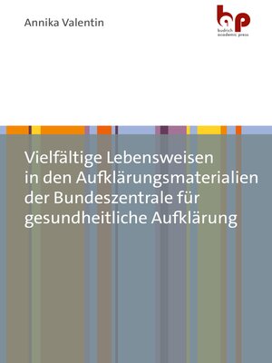 cover image of Vielfältige Lebensweisen in den Aufklärungsmaterialien der Bundeszentrale für gesundheitliche Aufklärung